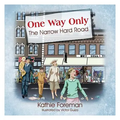 "One Way Only: The Narrow Hard Road" - "" ("Foreman Kathie")