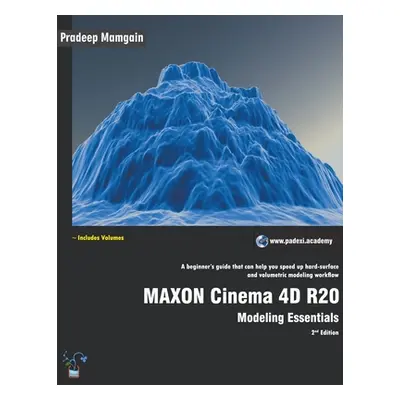 "MAXON Cinema 4D R20: Modeling Essentials" - "" ("Mamgain Pradeep")