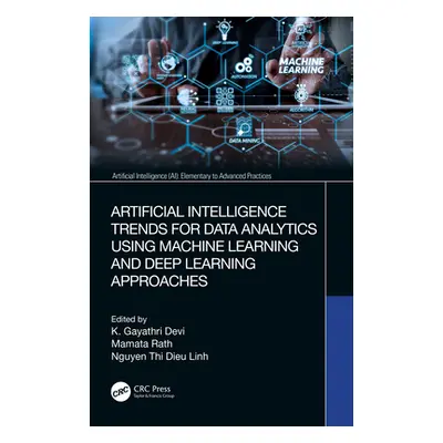 "Artificial Intelligence Trends for Data Analytics Using Machine Learning and Deep Learning Appr