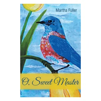 "O, Sweet Master" - "" ("Fuller Martha")