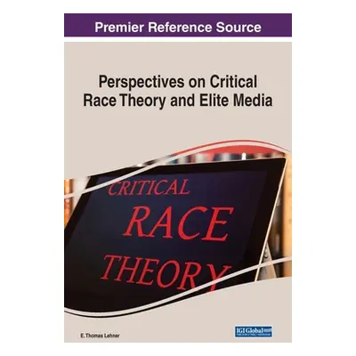 "Perspectives on Critical Race Theory and Elite Media" - "" ("Lehner E. Thomas")