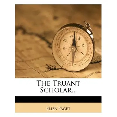 "The Truant Scholar..." - "" ("Paget Eliza")