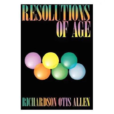 "Resolutions of Age: Life Reviews and Stories of Six Elders Enhancing Our Peacefulness and Wellb