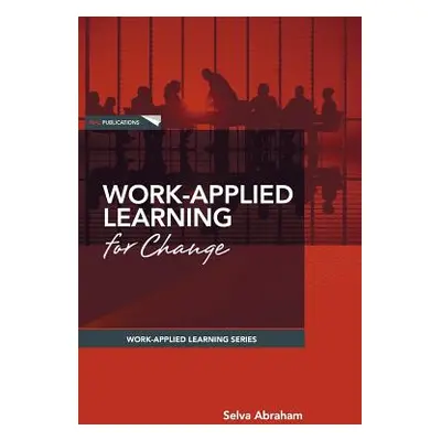 "Work-Applied Learning for Change" - "" ("Abraham Selva")