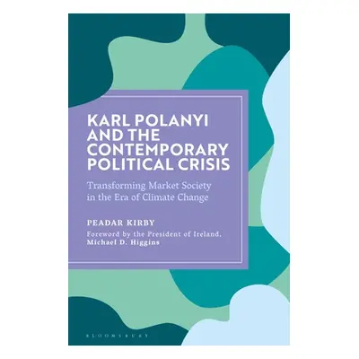 "Karl Polanyi and the Contemporary Political Crisis: Transforming Market Society in the Era of C