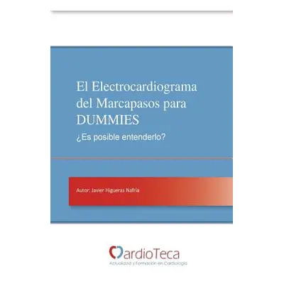 "El Electrocardiograma del Marcapasos para DUMMIES. Es posible entenderlo?: Gua sencilla para md