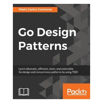 "Go Design Patterns" - "" ("Castro Contreras Mario")