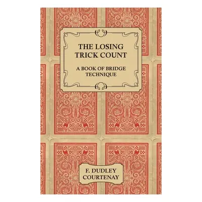 "The Losing Trick Count - A Book of Bridge Technique" - "" ("Courtenay F. Dudley")