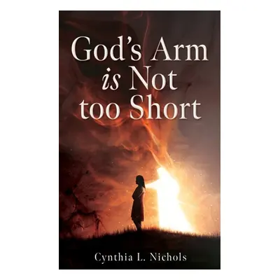 "God's Arm is Not too Short" - "" ("Nichols Cynthia L.")