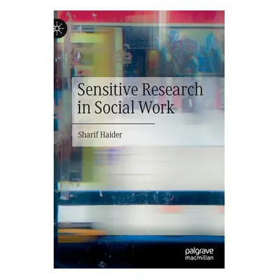 "Sensitive Research in Social Work" - "" ("Haider Sharif")