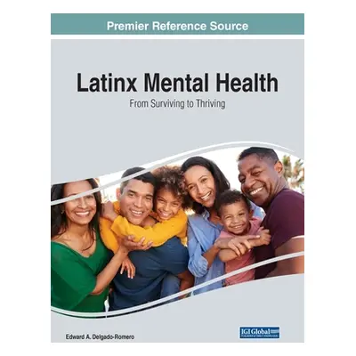 "Latinx Mental Health: From Surviving to Thriving" - "" ("Delgado-Romero Edward A.")