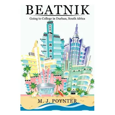 "Beatnik: Going to College in Durban, South Africa" - "" ("Poynter M. J.")