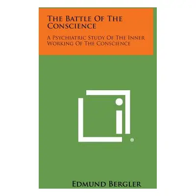 "The Battle of the Conscience: A Psychiatric Study of the Inner Working of the Conscience" - "" 