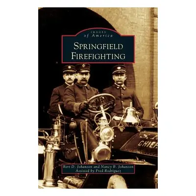 "Springfield Firefighting" - "" ("Johanson Bert D.")