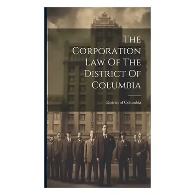 "The Corporation Law Of The District Of Columbia" - "" ("Columbia District Of")