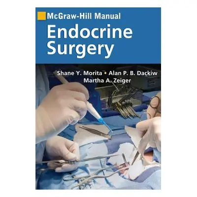 "McGraw-Hill Manual Endocrine Surgery" - "" ("Morita Shane")