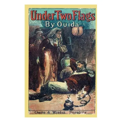 "Under Two Flags: A Story of the Household and the Desert" - "" ("Ouida")