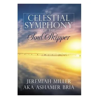 "The Celestial Symphony of the Soul Skipper" - "" ("Bria Ashamer")