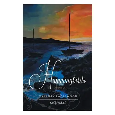 "Hummingbirds: Volume One" - "" ("Eaglewood Mallory")