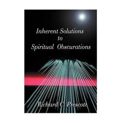 "Inherent Solutions to Spiritual Obscurations" - "" ("Prescott Richard Chambers")