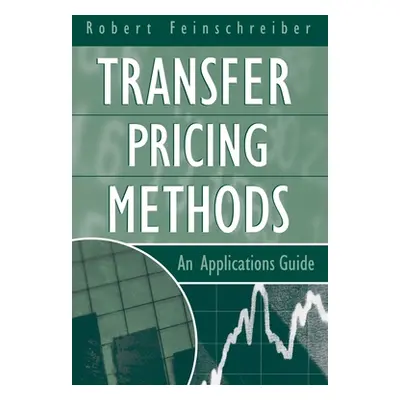 "Transfer Pricing Methods: An Applications Guide" - "" ("Feinschreiber Robert")