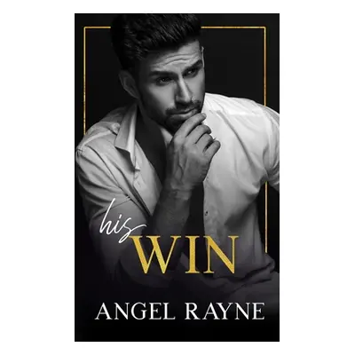 "His Win" - "" ("Rayne Angel")