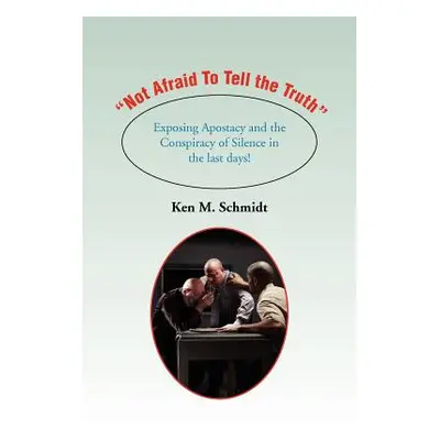 "Not Afraid To Tell the Truth": Exposing Apostacy and the Conspiracy of Silence in the last days