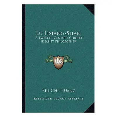 "Lu Hsiang-Shan: A Twelfth Century Chinese Idealist Philosopher" - "" ("Huang Siu-Chi")