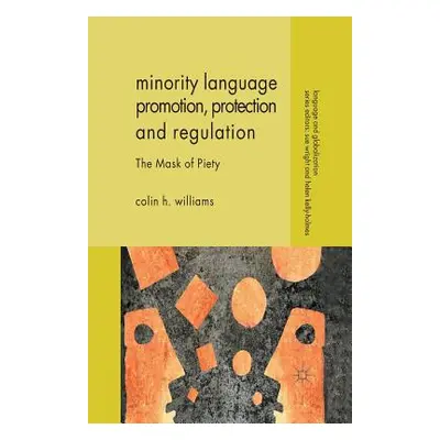 "Minority Language Promotion, Protection and Regulation: The Mask of Piety" - "" ("Williams C.")