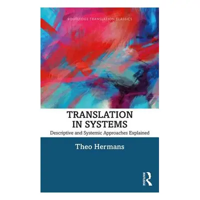 "Translation in Systems: Descriptive and Systemic Approaches Explained" - "" ("Hermans Theo")