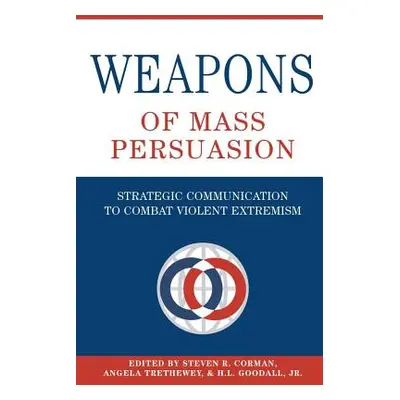 "Weapons of Mass Persuasion: Strategic Communication to Combat Violent Extremism" - "" ("Gronbec