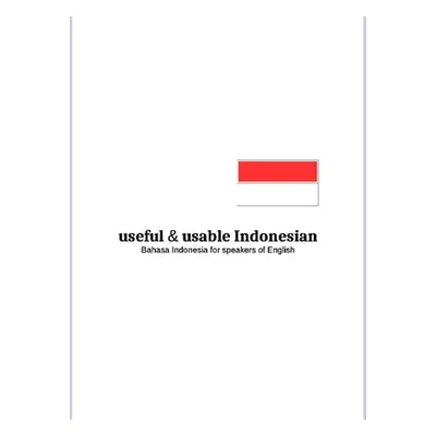 "useful and usable Indonesian: Bahasa Indonesia for speakers of English" - "" ("Marzuq A.")