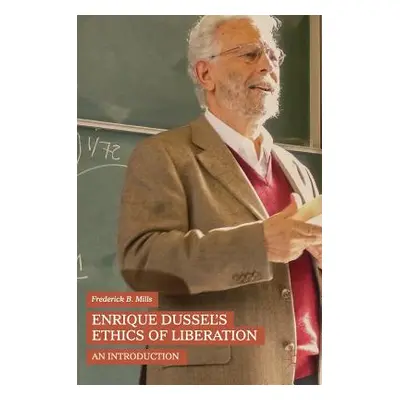 "Enrique Dussel's Ethics of Liberation: An Introduction" - "" ("Mills Frederick B.")