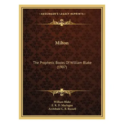 "Milton: The Prophetic Books Of William Blake (1907)" - "" ("Blake William")