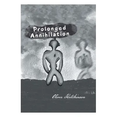 "Prolonged Annihilation" - "" ("Hutchinson Oliver")