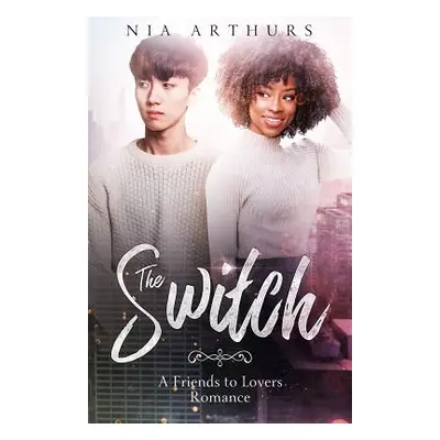 "The Switch: A Friends to Lovers Romance" - "" ("Arthurs Nia")