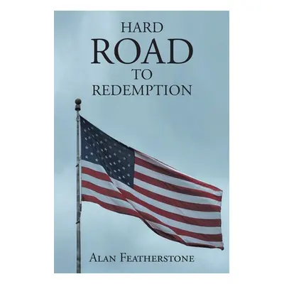 "Hard Road to Redemption" - "" ("Featherstone Alan")