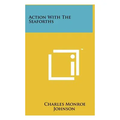 "Action With The Seaforths" - "" ("Johnson Charles Monroe")