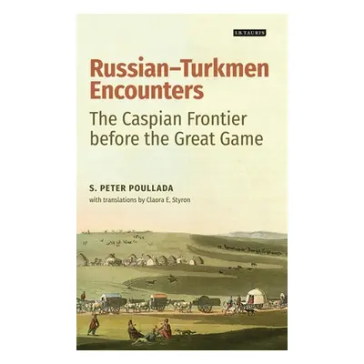 "Russian-Turkmen Encounters: The Caspian Frontier Before the Great Game" - "" ("Poullada S. Pete