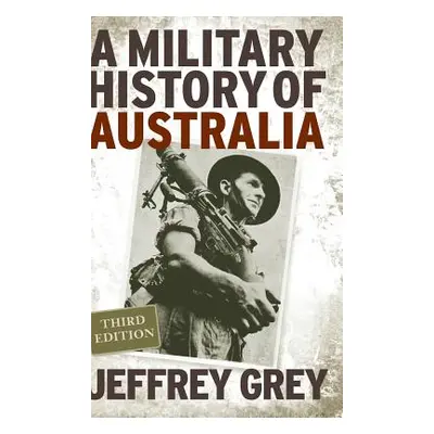 "A Military History of Australia" - "" ("Grey Jeffrey")