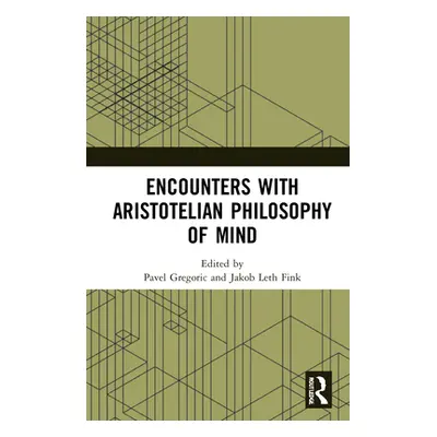 "Encounters with Aristotelian Philosophy of Mind" - "" ("Gregoric Pavel")