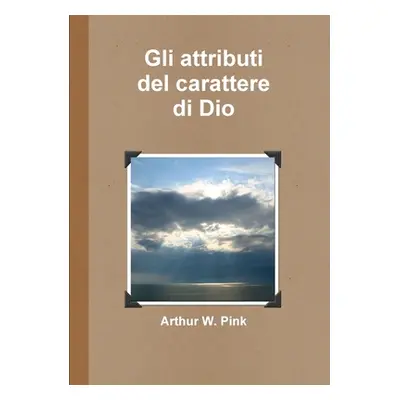 "Gli attributi del carattere di Dio" - "" ("Pink Arthur W.")