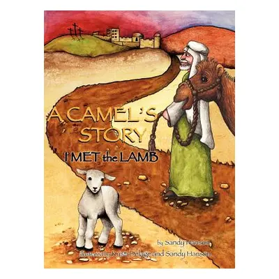 "A CAMEL'S STORY, I MET the LAMB" - "" ("Hanson Sandy")