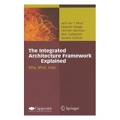 "The Integrated Architecture Framework Explained: Why, What, How" - "" ("Van't Wout Jack")