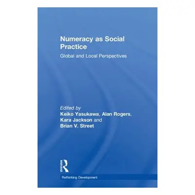 "Numeracy as Social Practice: Global and Local Perspectives" - "" ("Yasukawa Keiko")