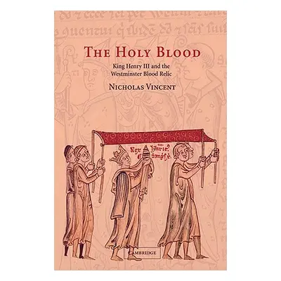 "The Holy Blood: King Henry III and the Westminster Blood Relic" - "" ("Vincent Nicholas")