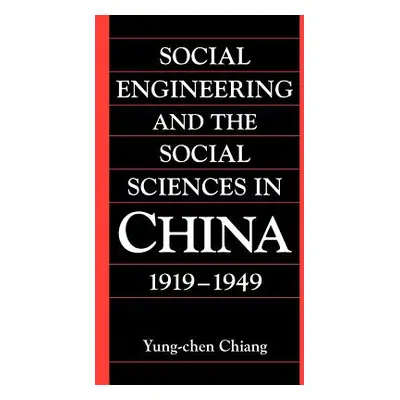 "Social Engineering and the Social Sciences in China, 1919-1949" - "" ("Chiang Yung-Chen")