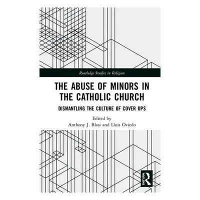 "The Abuse of Minors in the Catholic Church: Dismantling the Culture of Cover Ups" - "" ("Blasi 