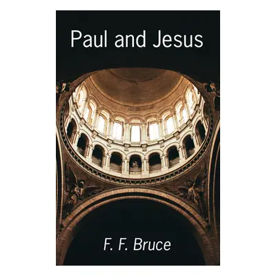 "Paul and Jesus" - "" ("Bruce F. F.")