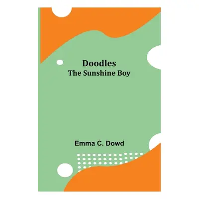 "Doodles--The Sunshine Boy" - "" ("Emma C Dowd")